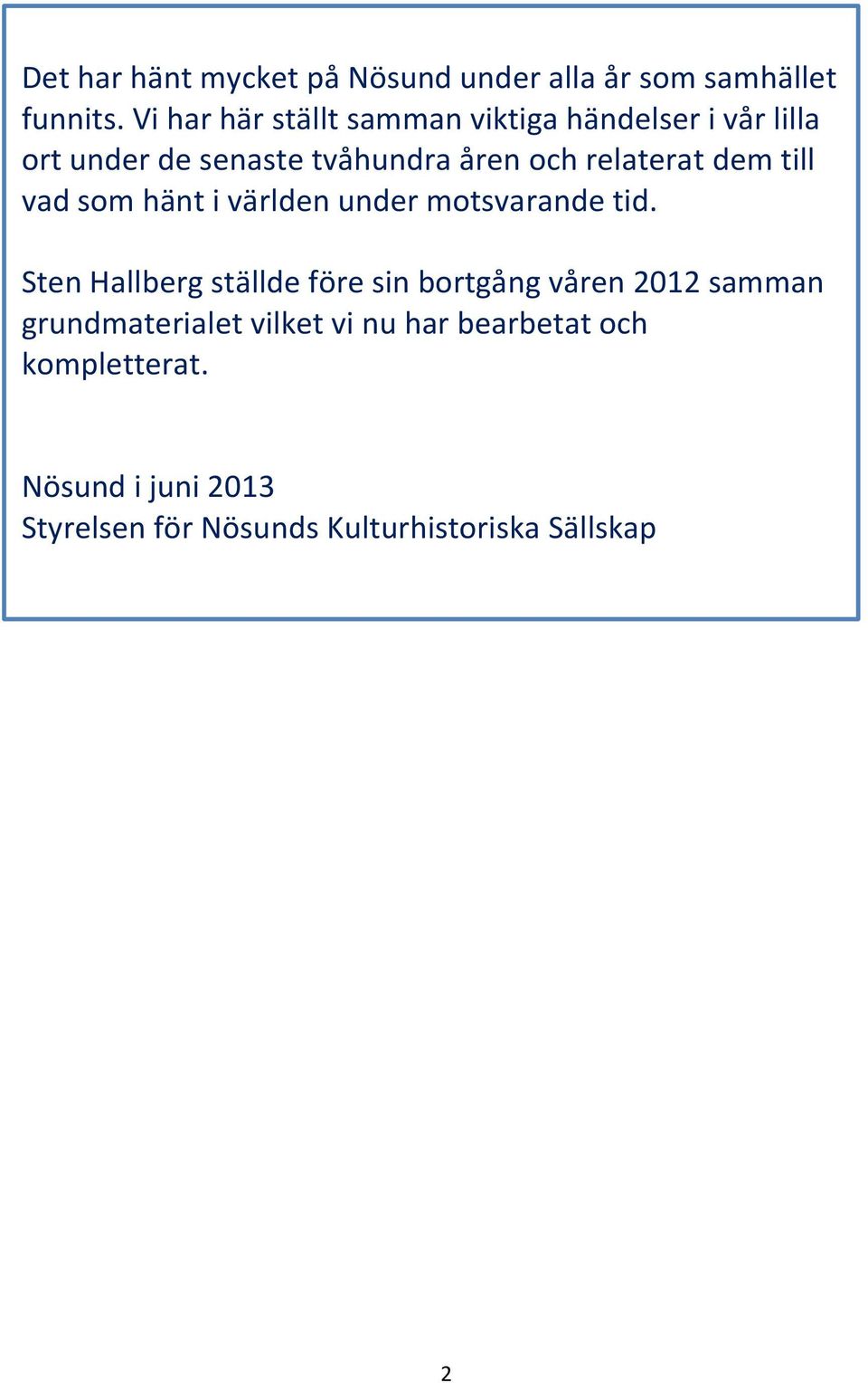 relaterat dem till vad som hänt i världen under motsvarande tid.