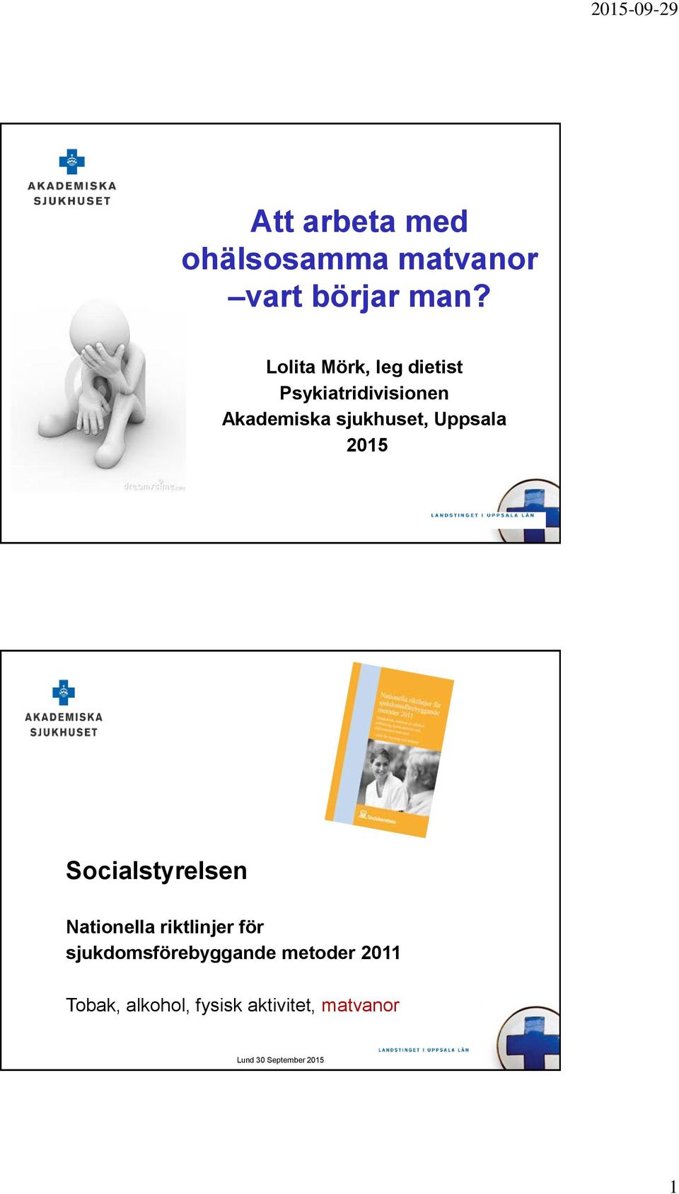 sjukhuset, Uppsala 2015 Socialstyrelsen Nationella riktlinjer