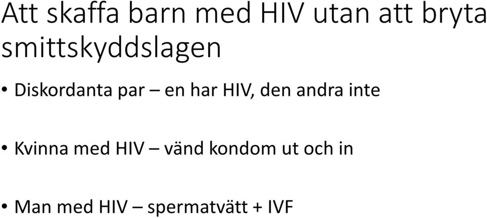 HIV, den andra inte Kvinna med HIV vänd