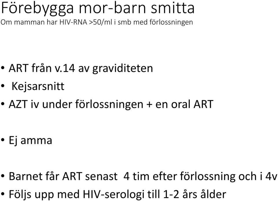 14 av graviditeten Kejsarsnitt AZT iv under förlossningen + en oral