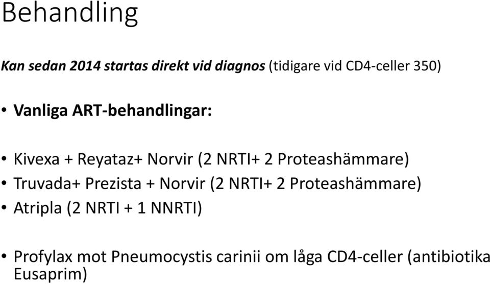 Proteashämmare) Truvada+ Prezista + Norvir(2 NRTI+ 2 Proteashämmare)