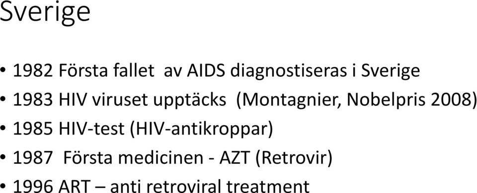 Nobelpris 2008) 1985 HIV-test (HIV-antikroppar) 1987