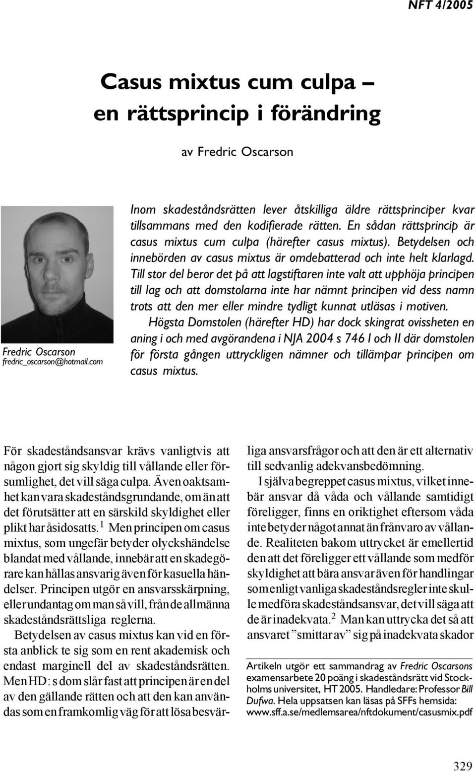 Betydelsen och innebörden av casus mixtus är omdebatterad och inte helt klarlagd.