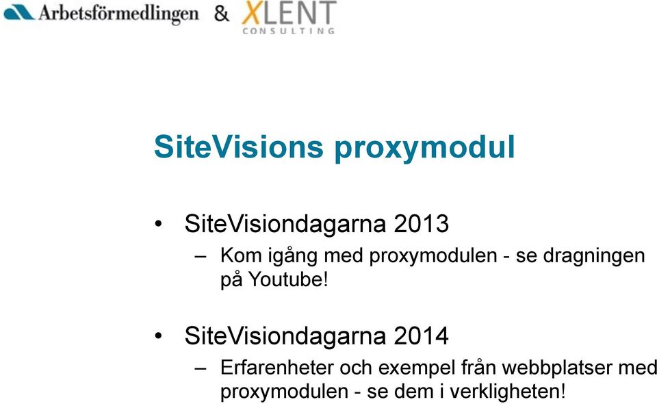 SiteVisiondagarna 2014 Erfarenheter och exempel