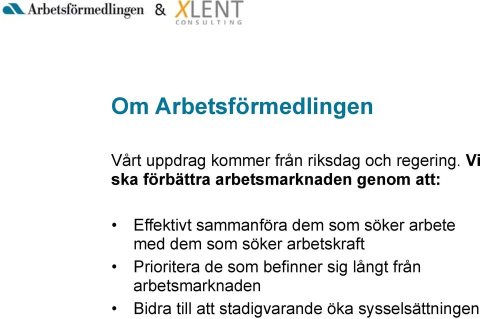 Effektivt sammanföra dem som söker arbete med dem som söker arbetskraft