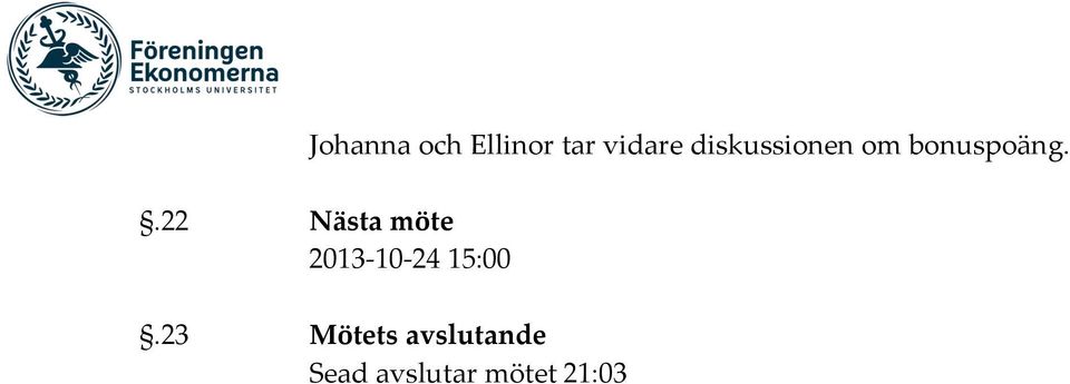 .22 Nästa möte 2013-10- 24 15:00.