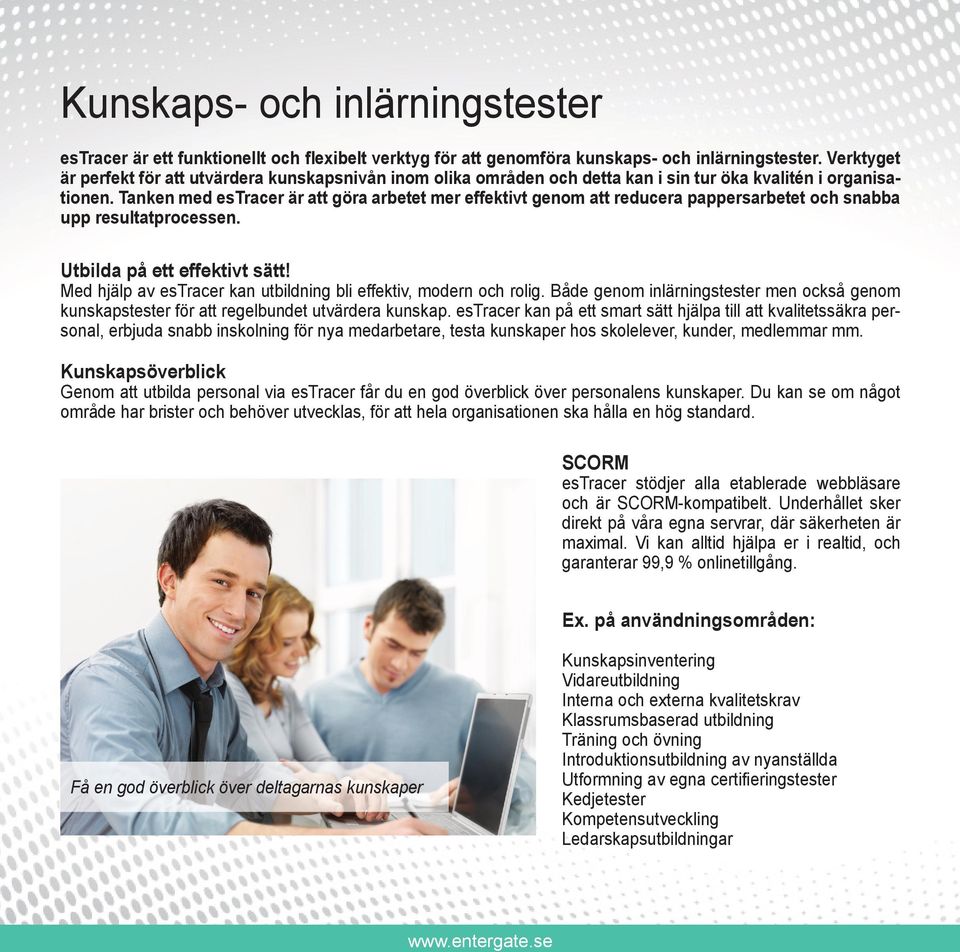 Tanken med estracer är att göra arbetet mer effektivt genom att reducera pappersarbetet och snabba upp resultatprocessen. Utbilda på ett effektivt sätt!