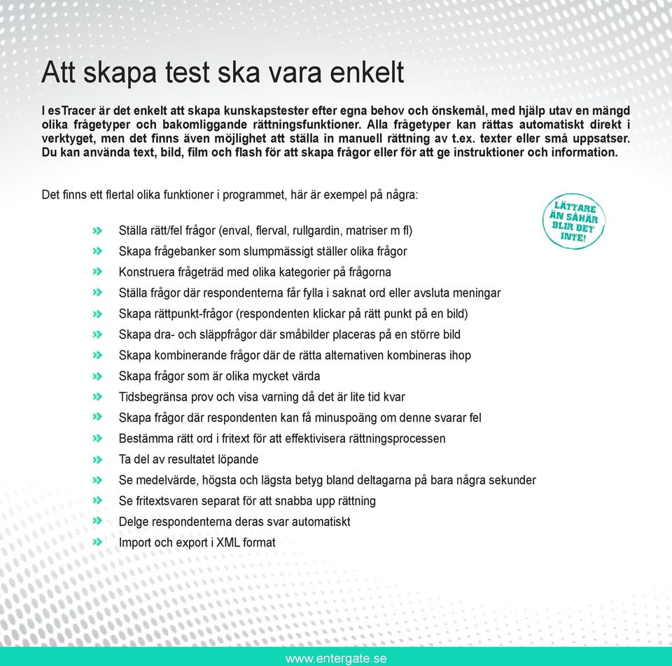 Du kan använda text, bild, film och flash för att skapa frågor eller för att ge instruktioner och information.