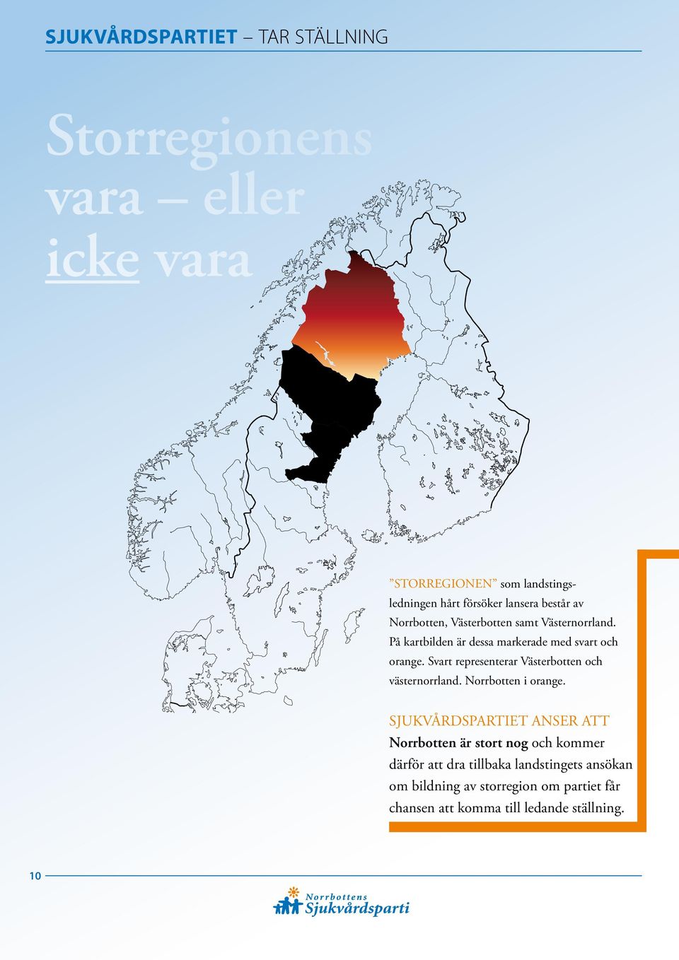Svart representerar Västerbotten och västernorrland. Norrbotten i orange.