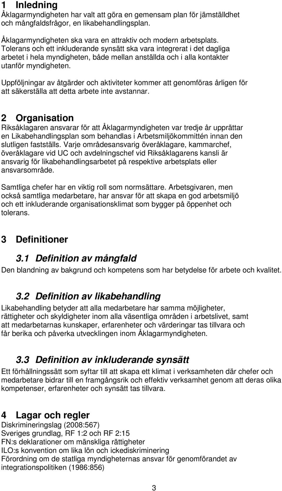 ar av åtgärder och aktiviteter kommer att genomföras årligen för att säkerställa att detta arbete inte avstannar.