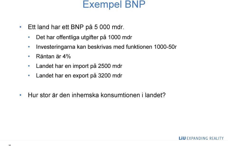 beskrivas med funktionen 1000-50r Räntan är 4% Landet har en import