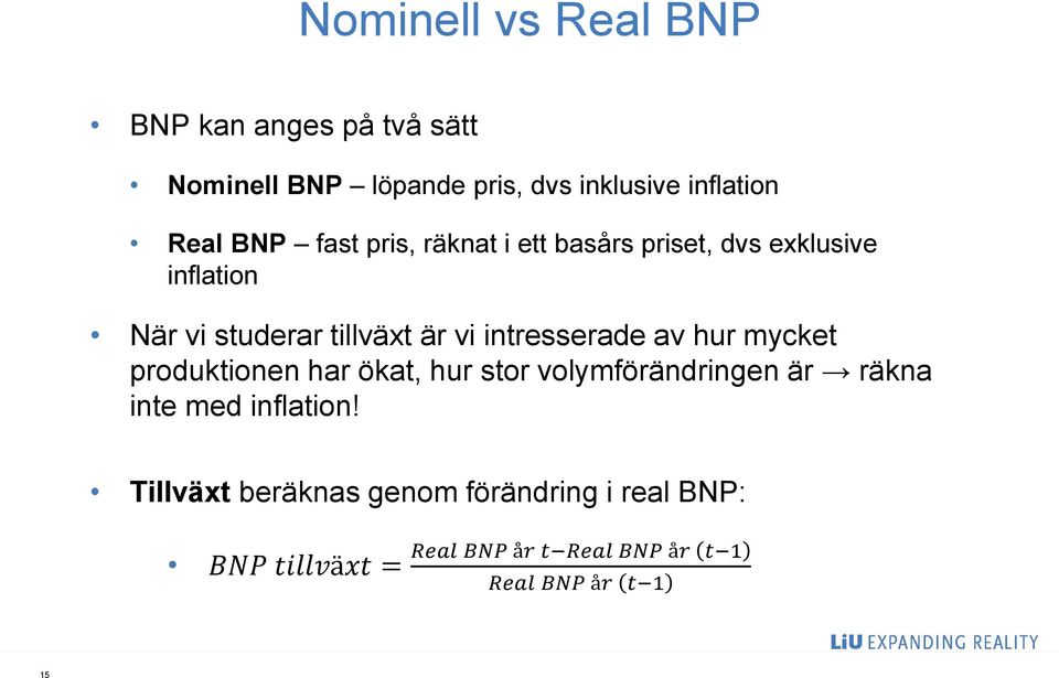 intresserade av hur mycket produktionen har ökat, hur stor volymförändringen är räkna inte med inflation!