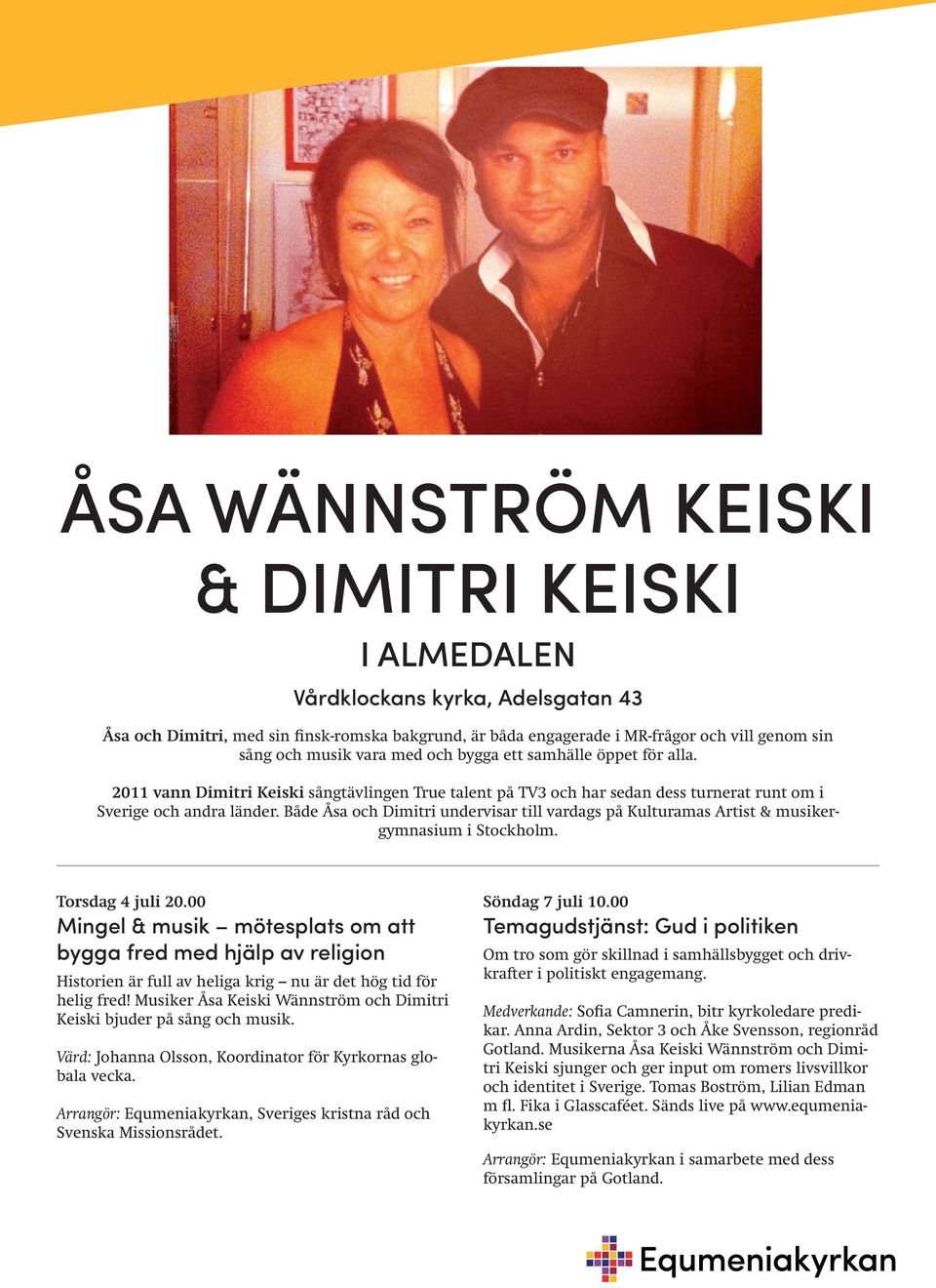 Både Åsa och Dimitri undervisar till vardags på Kulturamas Artist & musikergymnasium i Stockholm. Torsdag 4 juli 20.