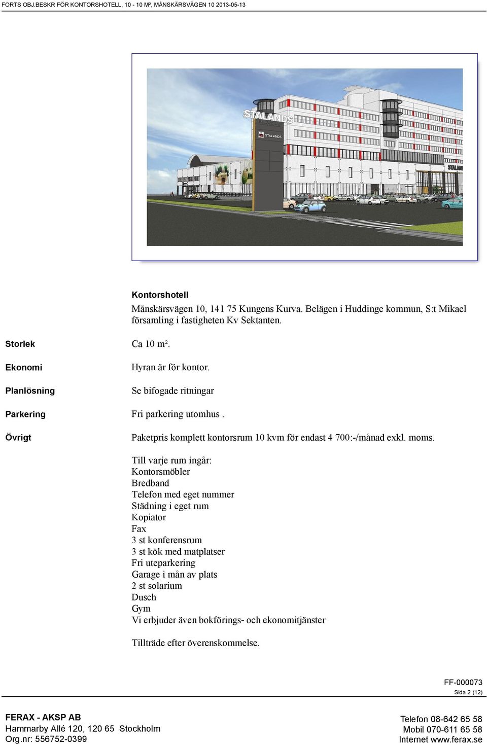 Övrigt Paketpris komplett kontorsrum 10 kvm för endast 4 700:-/månad exkl. moms.