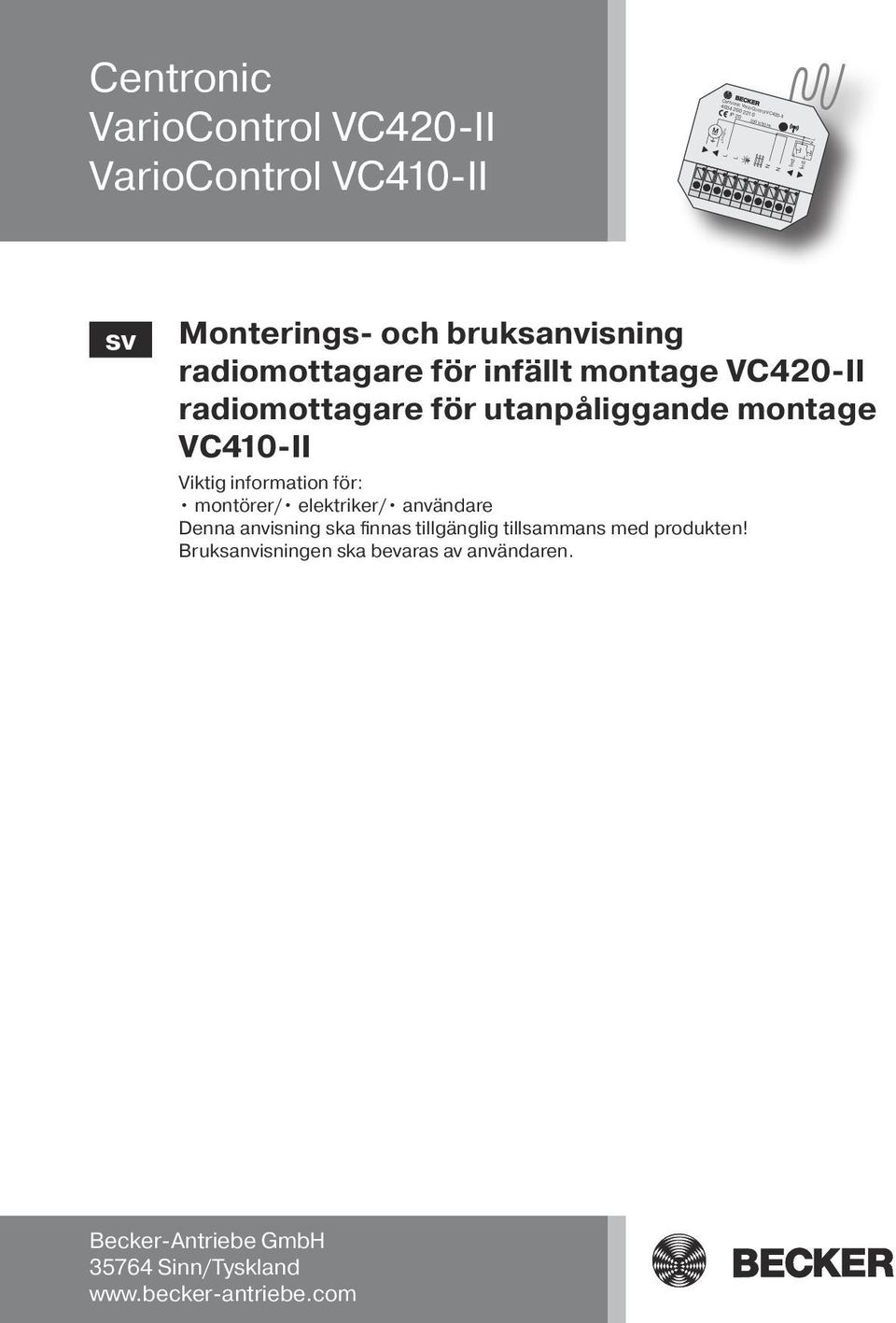 Ind. N L sv Monterings- och bruksanvisning radiomottagare för infällt montage VC420-II radiomottagare för utanpåliggande montage