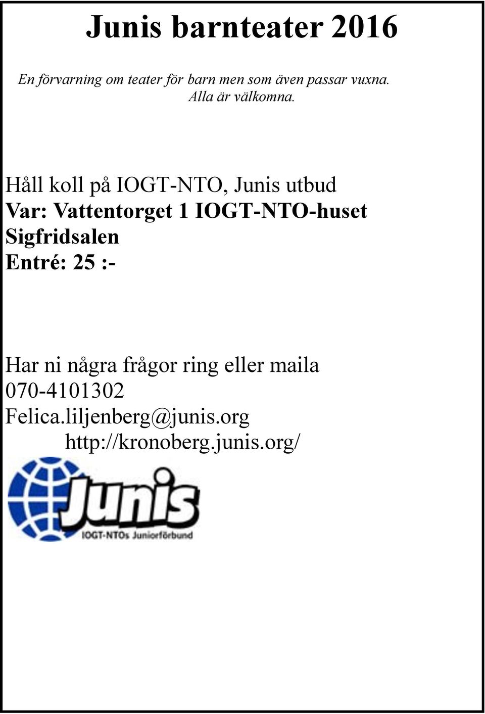 Håll koll på IOGT-NTO, Junis utbud Var: Vattentorget 1 IOGT-NTO-huset