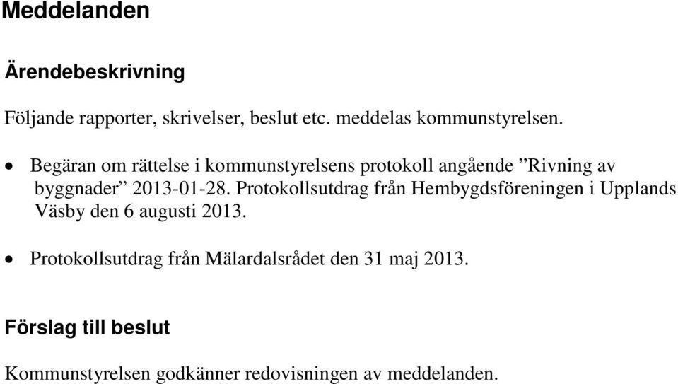 Protokollsutdrag från Hembygdsföreningen i Upplands Väsby den 6 augusti 2013.