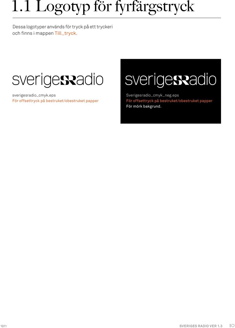 eps För offsettryck på bestruket/obestruket papper Sverigesradio_cmyk_neg.