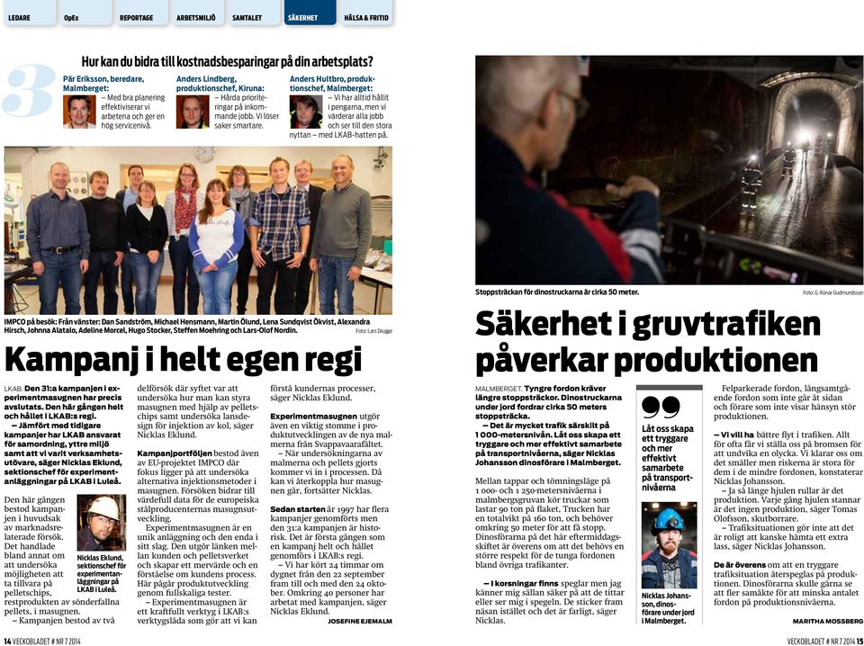 Anders Hultbro, produktionschef, Malmberget: Vi har alltid hållit i pengarna, men vi värderar alla jobb och ser till den stora nyttan med LKAB-hatten på.