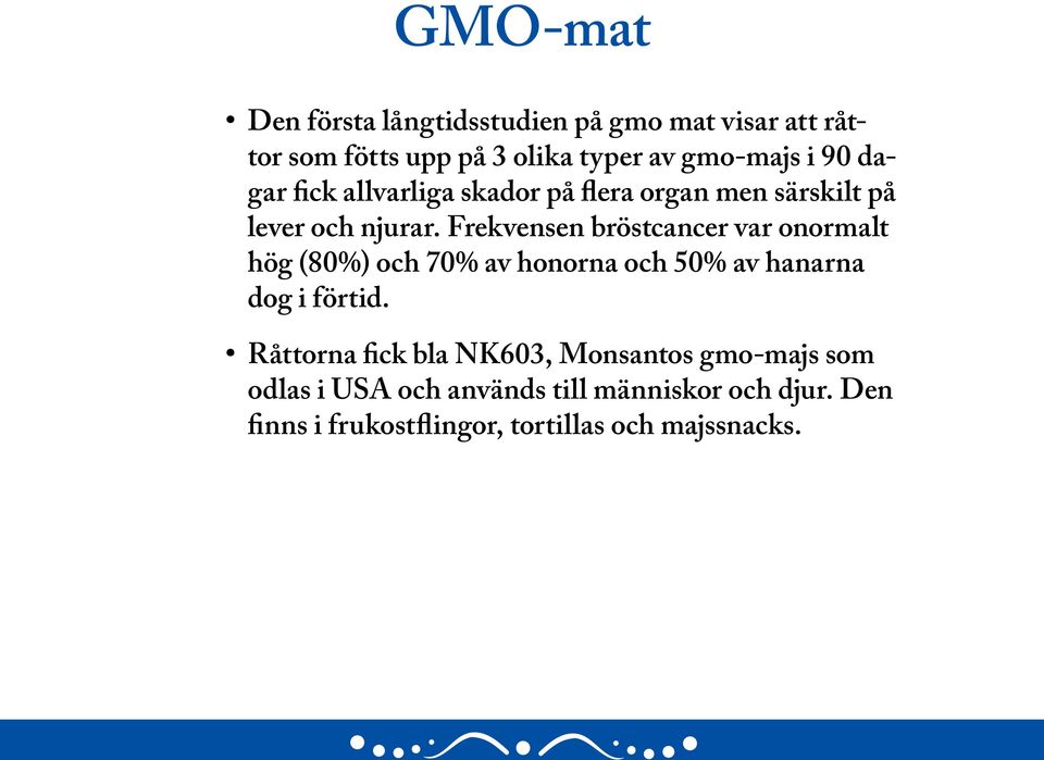 Frekvensen bröstcancer var onormalt hög (80%) och 70% av honorna och 50% av hanarna dog i förtid.