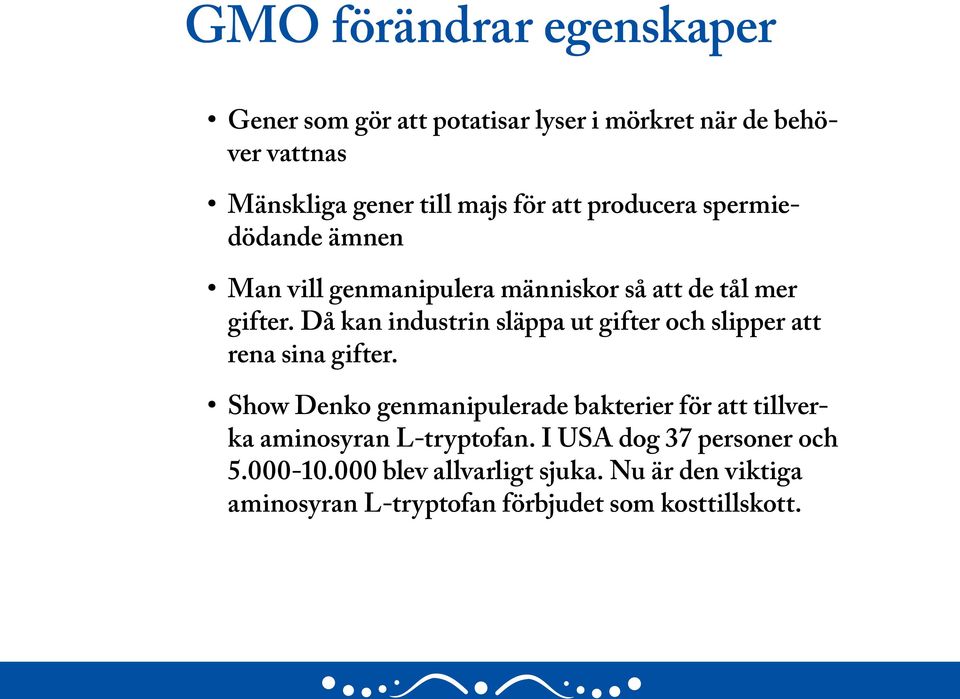 Då kan industrin släppa ut gifter och slipper att rena sina gifter.