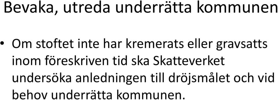 föreskriven tid ska Skatteverket undersöka