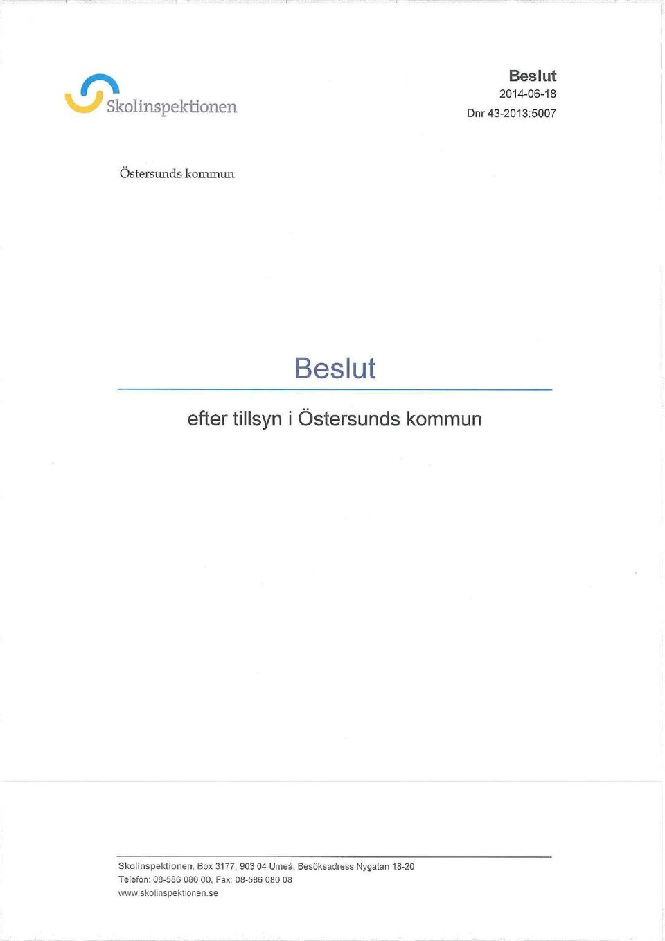 Östersunds kommun Skoiinspektionen, Box 3177, 903 04