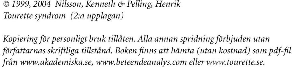 Alla annan spridning förbjuden utan författarnas skriftliga tillstånd.