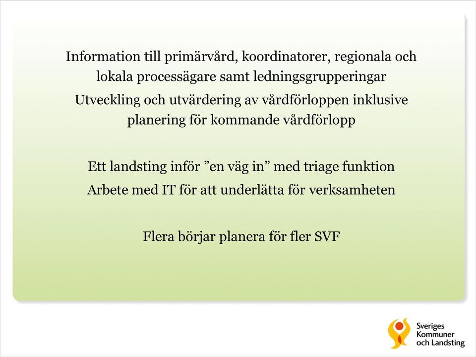 planering för kommande vårdförlopp Ett landsting inför en väg in med triage