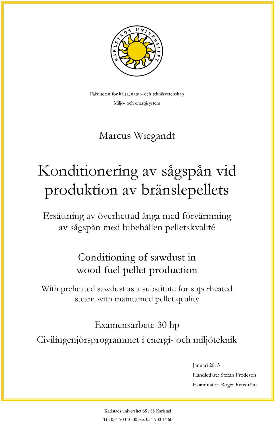 preheated sawdust as a substitute for superheated steam with maintained pellet quality Examensarbete 30 hp Civilingenjörsprogrammet i energi- och