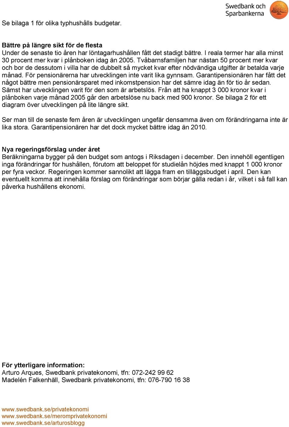 Tvåbarnsfamiljen har nästan 50 procent mer kvar och bor de dessutom i villa har de dubbelt så mycket kvar efter nödvändiga utgifter är betalda varje månad.