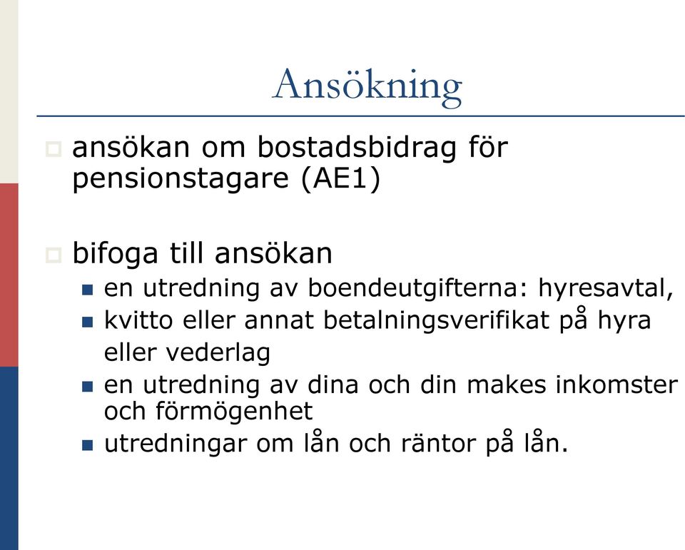 annat betalningsverifikat på hyra eller vederlag en utredning av dina