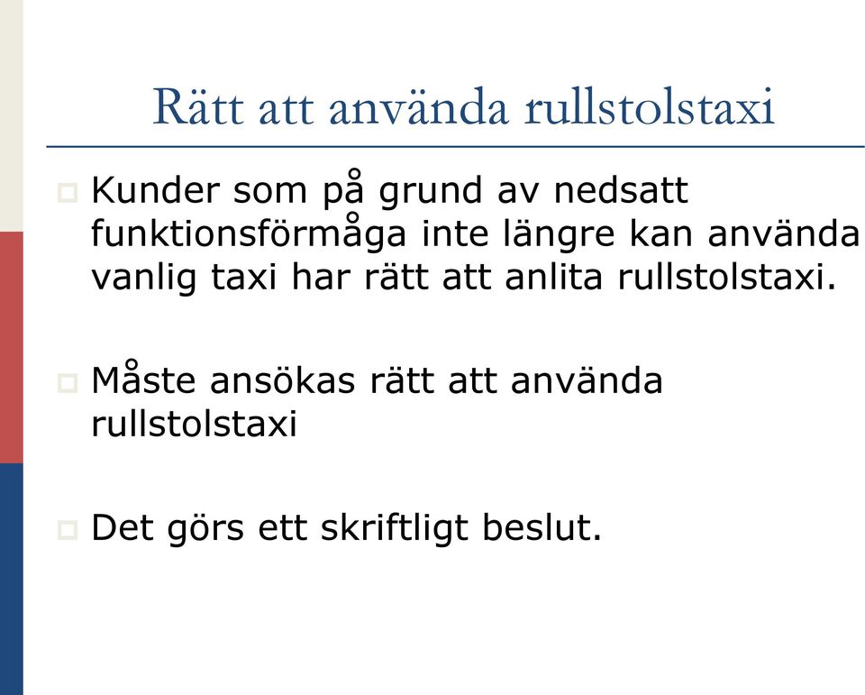 taxi har rätt att anlita rullstolstaxi.