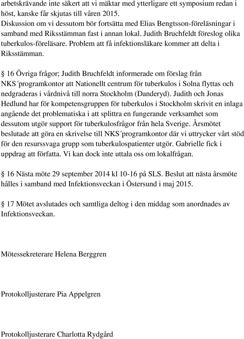 Problem att få infektionsläkare kommer att delta i Riksstämman.