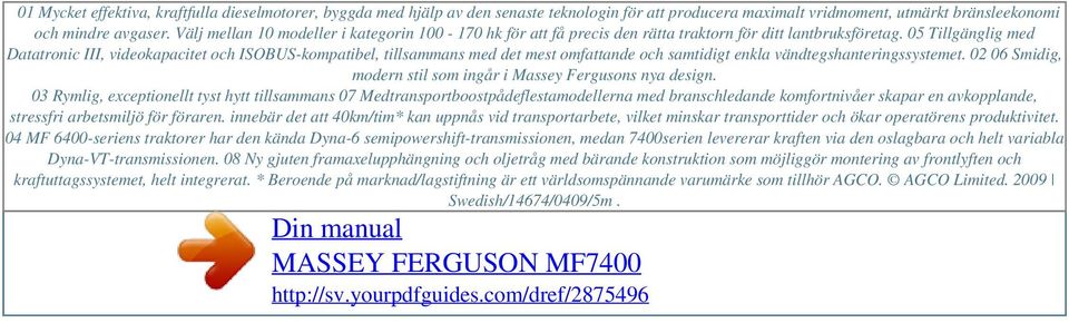 Välj mellan 10 modeller i kategorin 100-170 hk för att få precis den rätta traktorn för ditt lantbruksföretag.