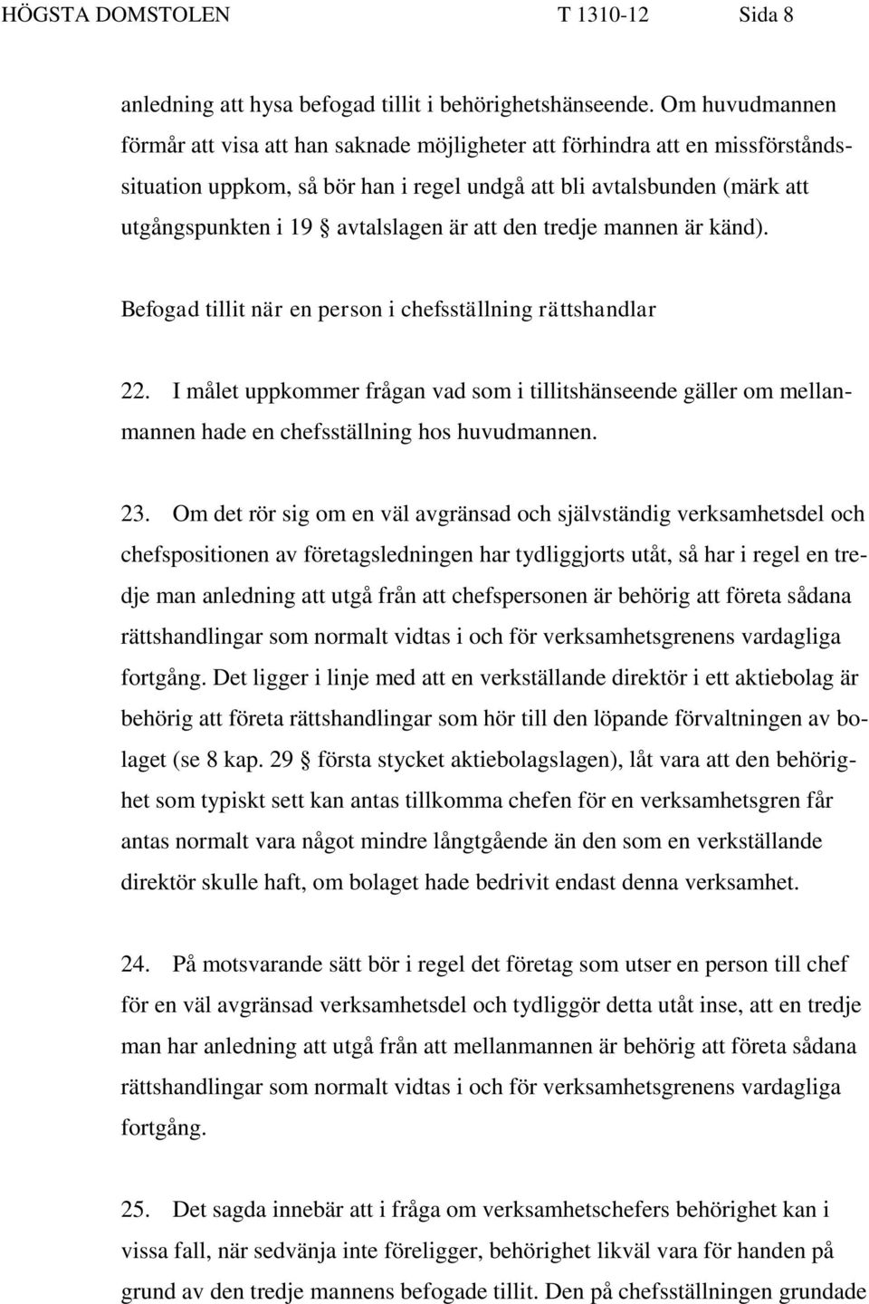 är att den tredje mannen är känd). Befogad tillit när en person i chefsställning rättshandlar 22.