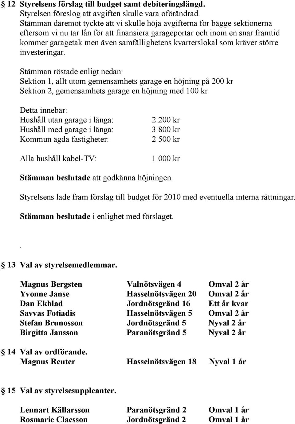 kvarterslokal som kräver större investeringar.