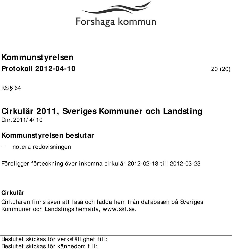 2012-03-23 Cirkulär Cirkulären finns även att läsa och ladda hem från databasen på Sveriges