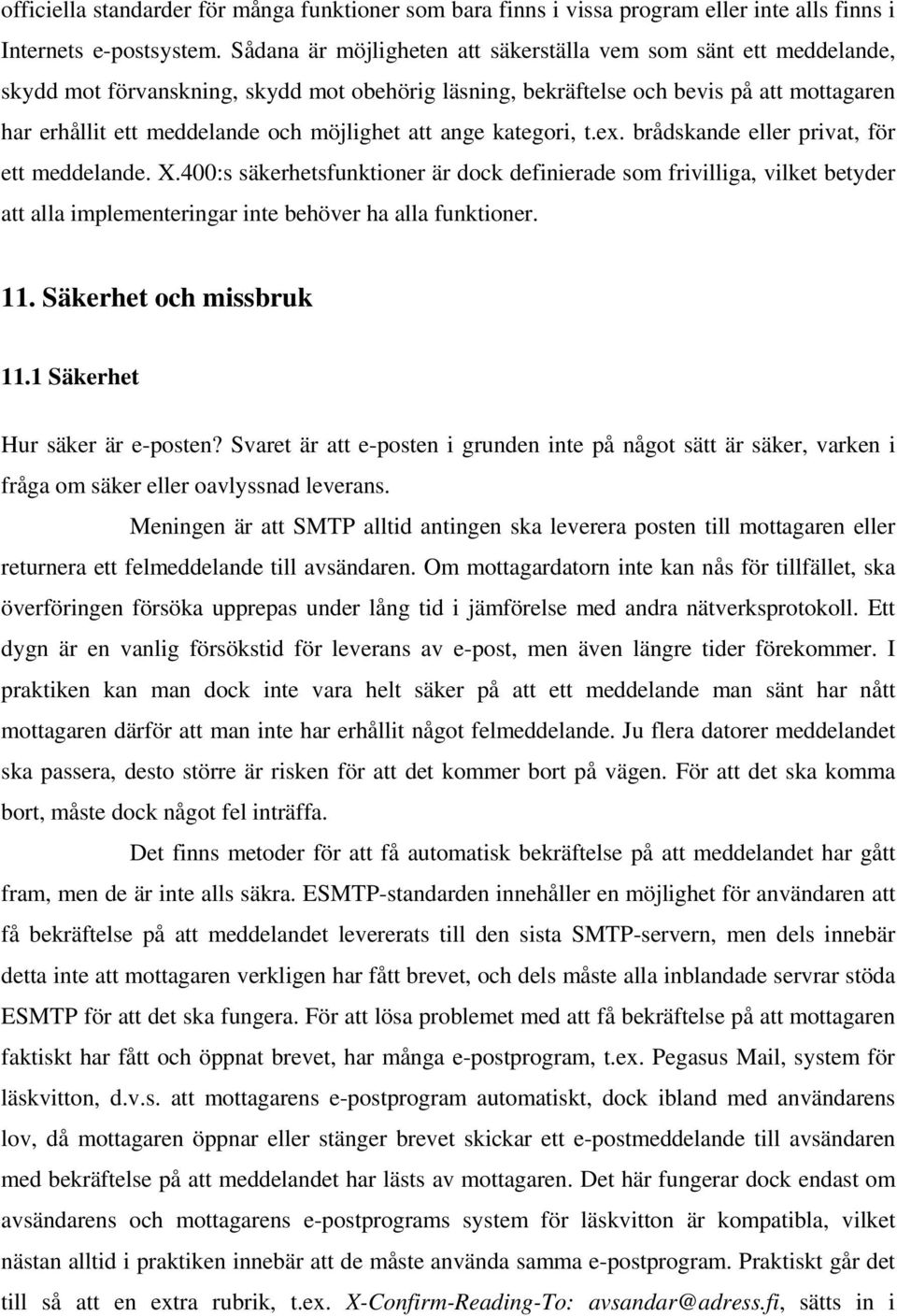 möjlighet att ange kategori, t.ex. brådskande eller privat, för ett meddelande. X.
