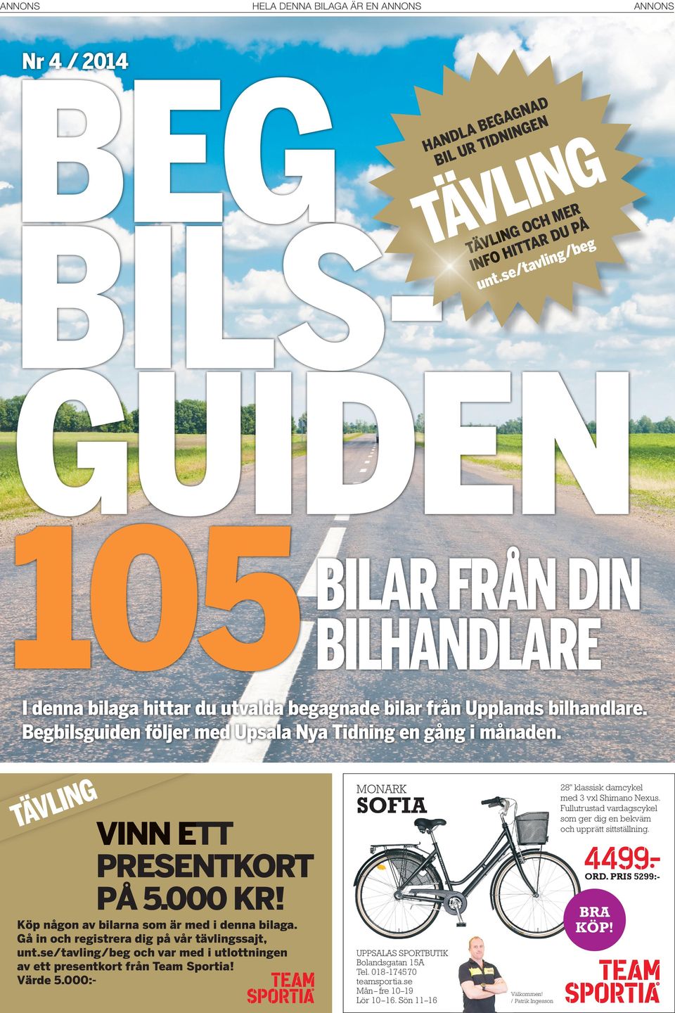 Begbilsguiden följer med Upsala Nya Tidning en gång i månaden. G N L TÄV VNN ETT PRESENTKORT PÅ 5.000 KR! Köp någon av bilarna som är med i denna bilaga.