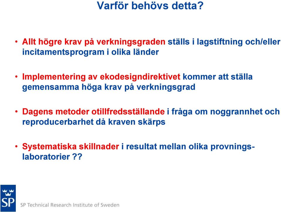 länder Implementering av ekodesigndirektivet kommer att ställa gemensamma höga krav på