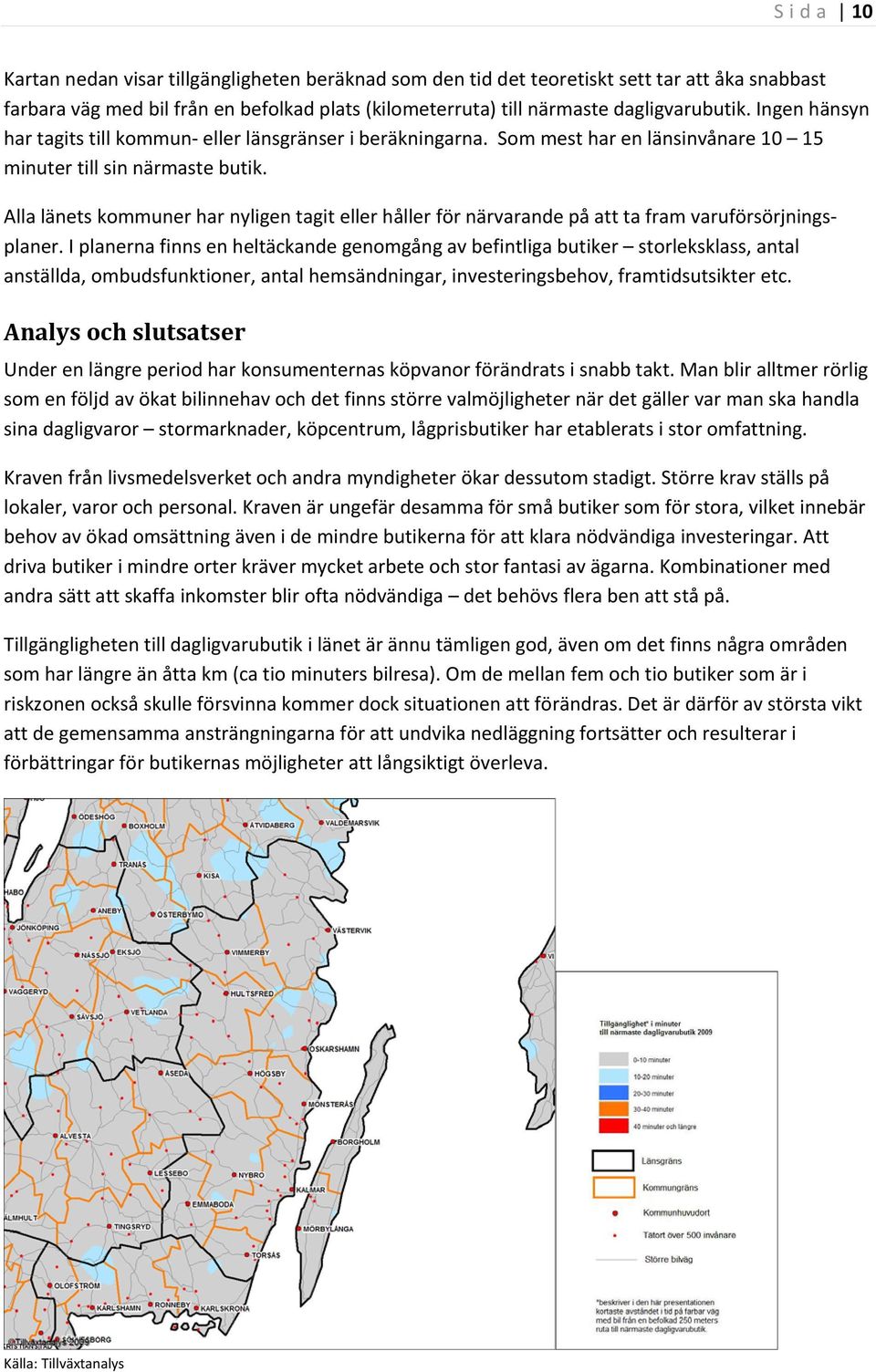 Alla länets kommuner har nyligen tagit eller håller för närvarande på att ta fram varuförsörjningsplaner.
