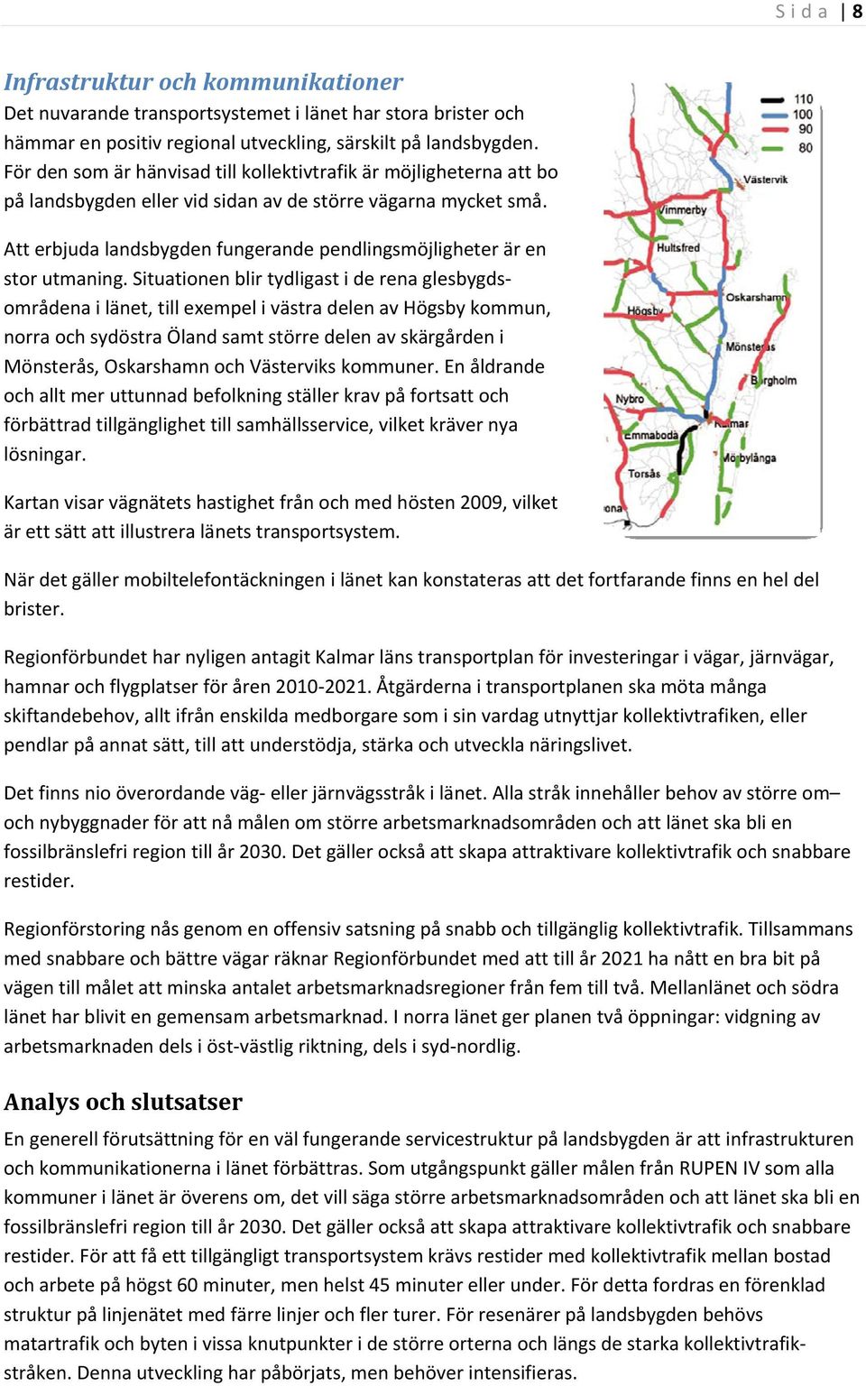 Att erbjuda landsbygden fungerande pendlingsmöjligheter är en stor utmaning.