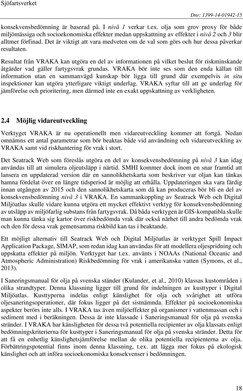 Det är viktigt att vara medveten om de val som görs och hur dessa påverkar resultaten.