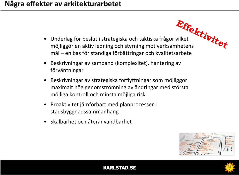 av förväntningar Beskrivningar av strategiska förflyttningar som möjliggör maximalt hög genomströmning av ändringar med största möjliga