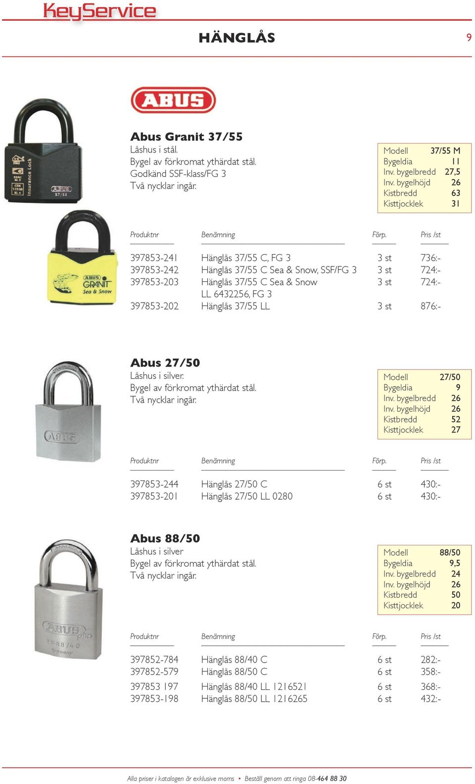 6432256, FG 3 397853-202 Hänglås 37/55 LL 3 st 876:- Abus 27/50 Låshus i silver. Bygel av förkromat ythärdat stål. Två nycklar ingår. Modell 27/50 Bygeldia 9 Inv. bygelbredd 26 Inv.