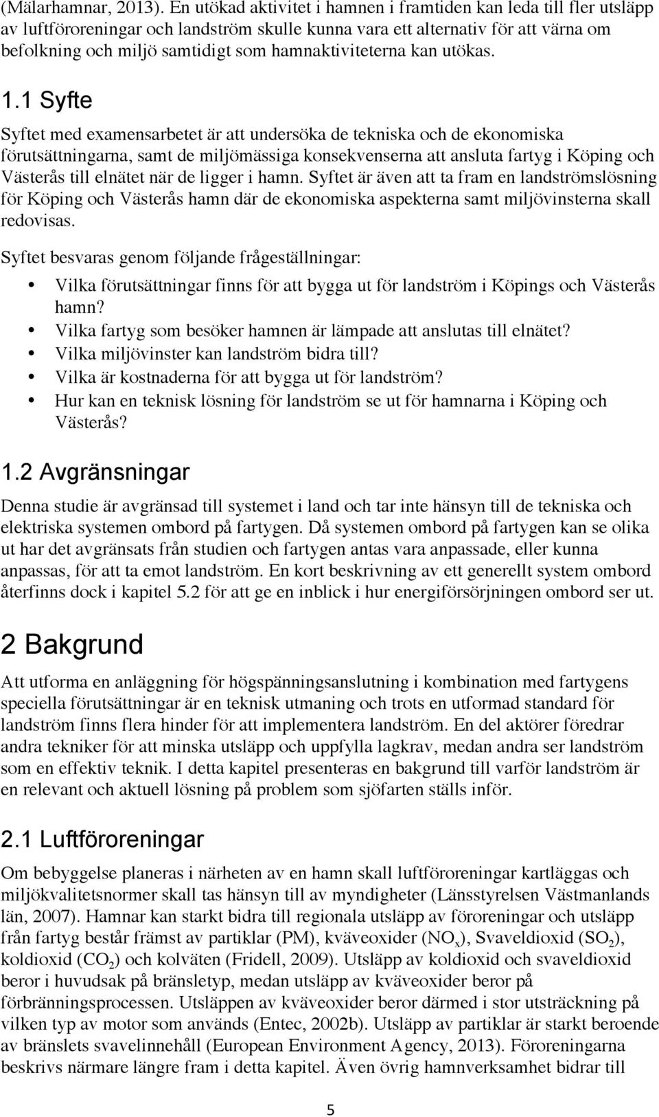hamnaktiviteterna kan utökas. 1.