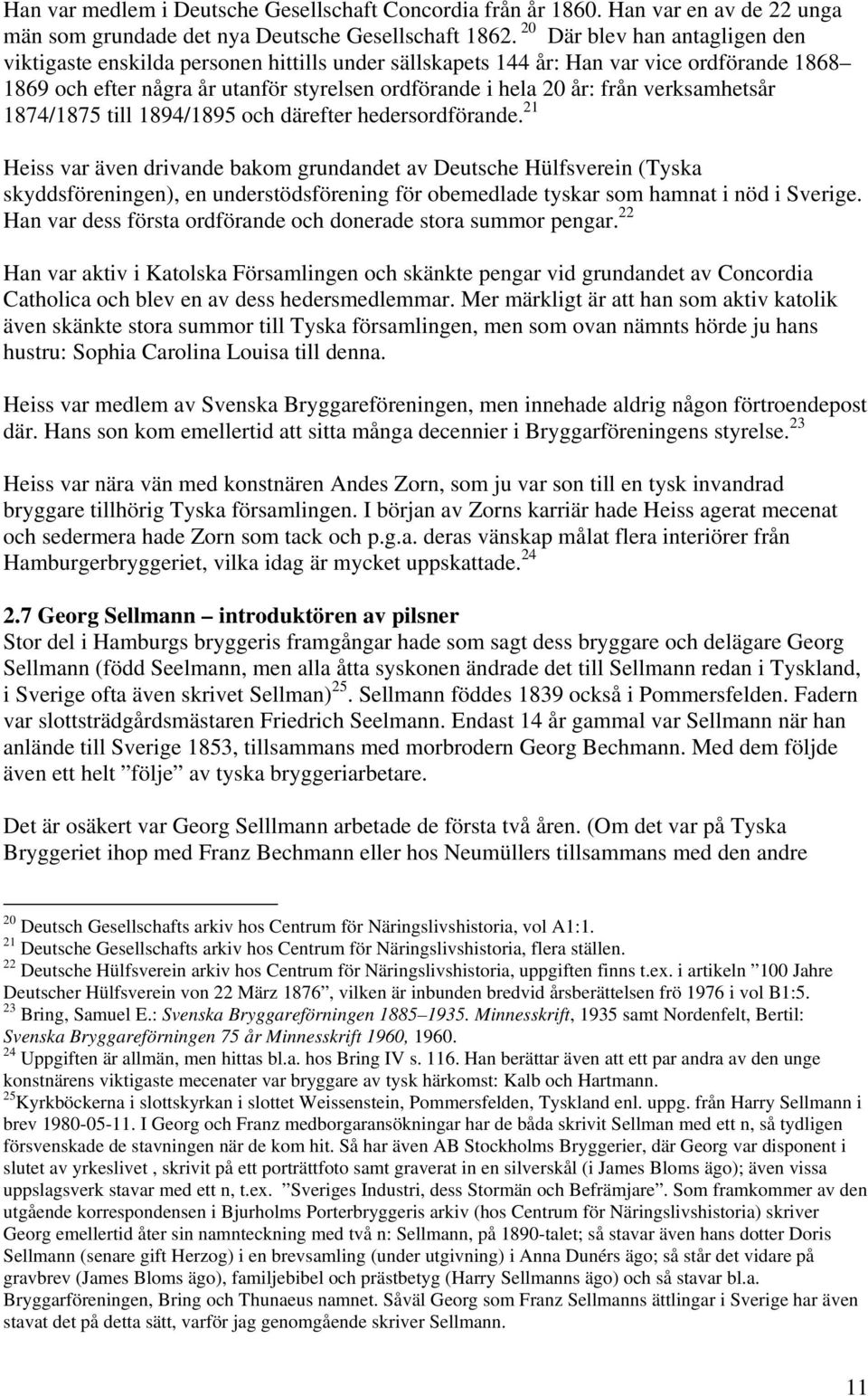 verksamhetsår 1874/1875 till 1894/1895 och därefter hedersordförande.