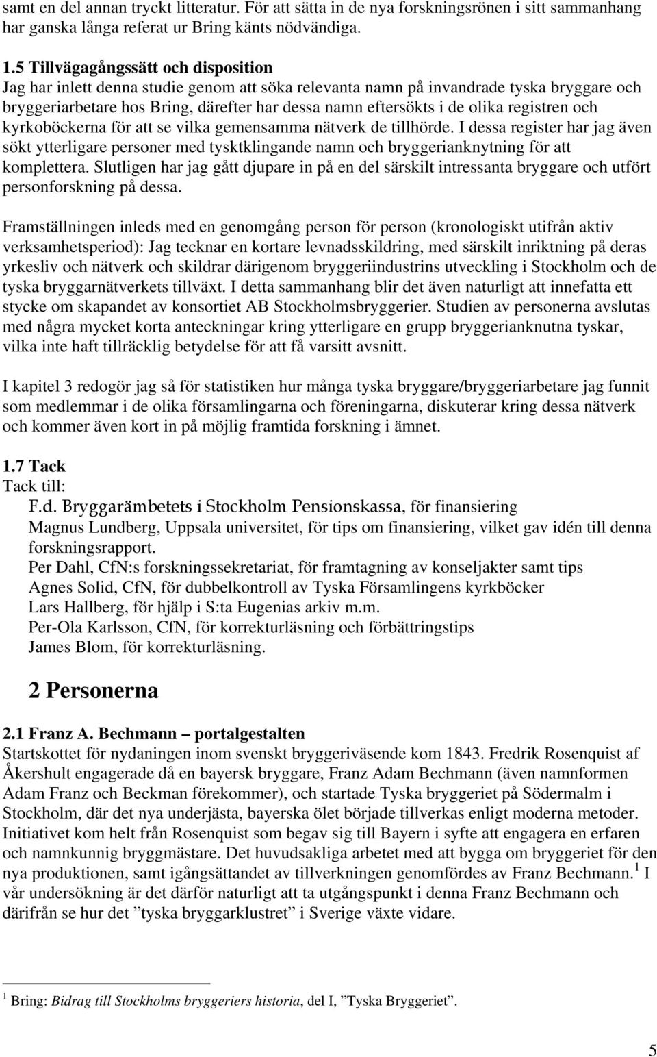 olika registren och kyrkoböckerna för att se vilka gemensamma nätverk de tillhörde.