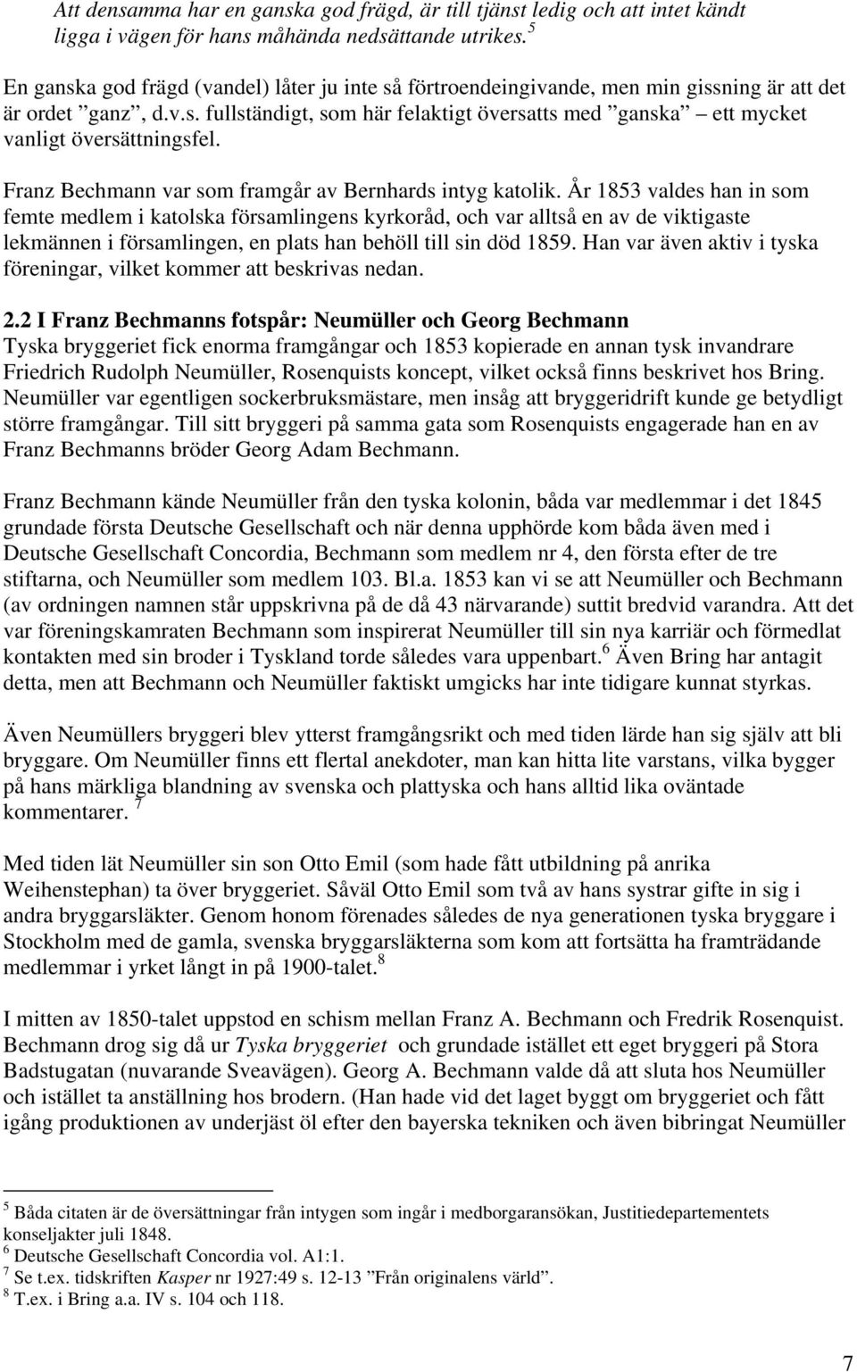 Franz Bechmann var som framgår av Bernhards intyg katolik.